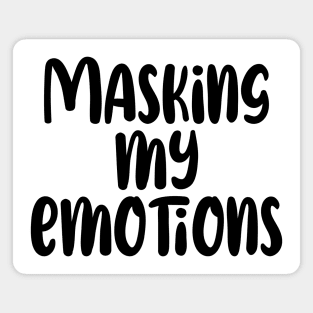 Masking my Emotions Magnet